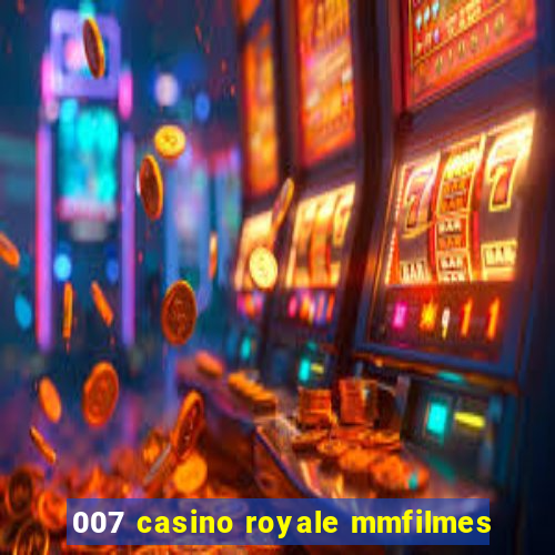 007 casino royale mmfilmes