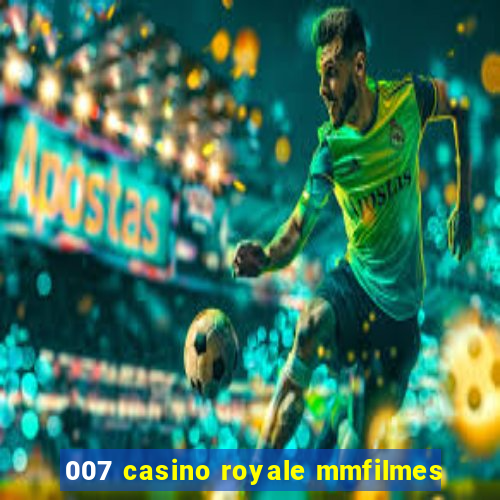 007 casino royale mmfilmes