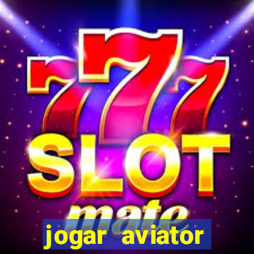 jogar aviator online gr谩tis