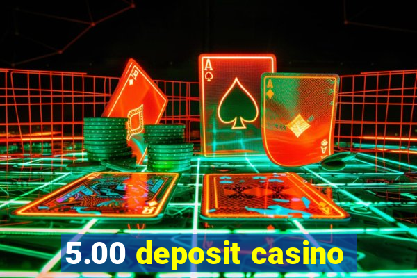 5.00 deposit casino