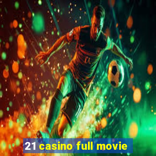 21 casino full movie