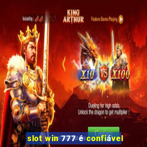 slot win 777 é confiável