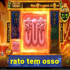 rato tem osso