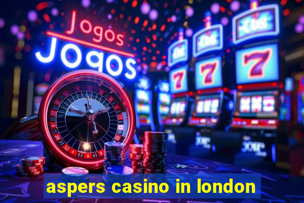 aspers casino in london