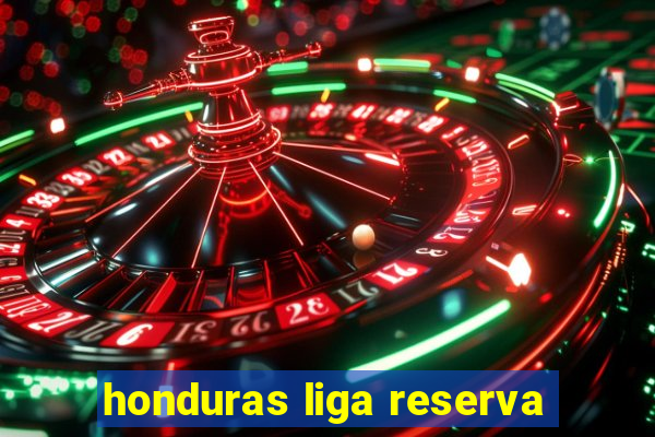 honduras liga reserva