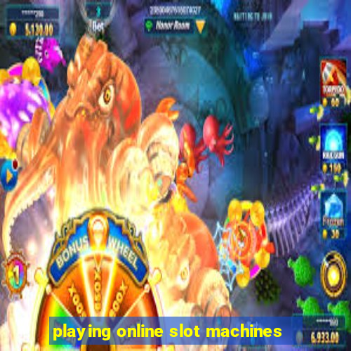 playing online slot machines