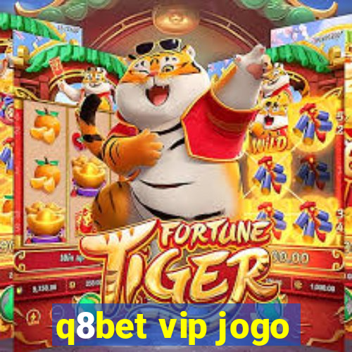 q8bet vip jogo