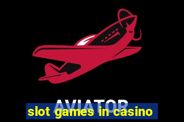 slot games in casino