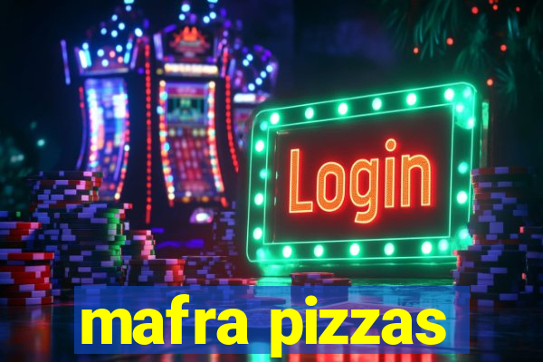 mafra pizzas