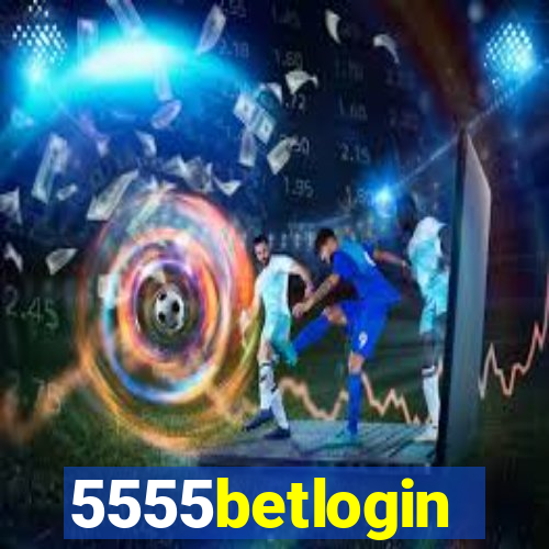 5555betlogin