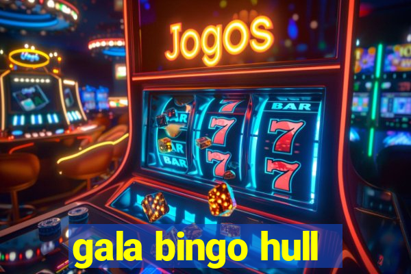 gala bingo hull