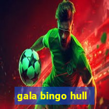 gala bingo hull