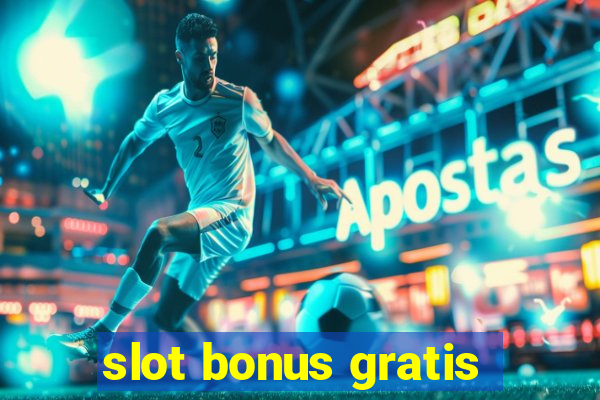 slot bonus gratis