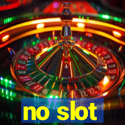 no slot