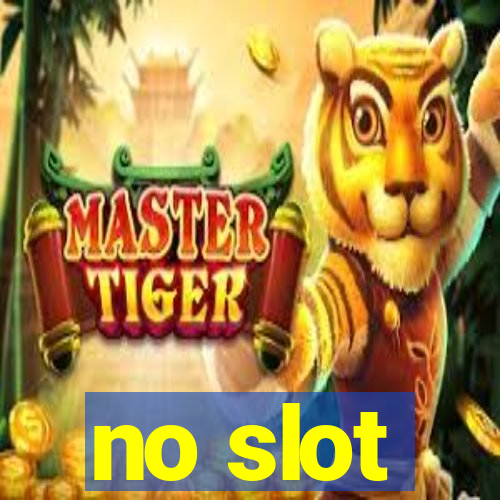 no slot