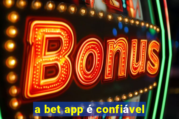 a bet app é confiável