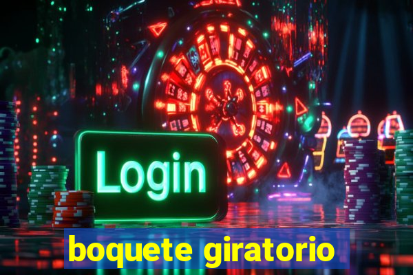 boquete giratorio