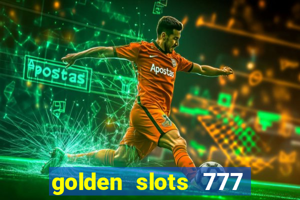 golden slots 777 paga mesmo