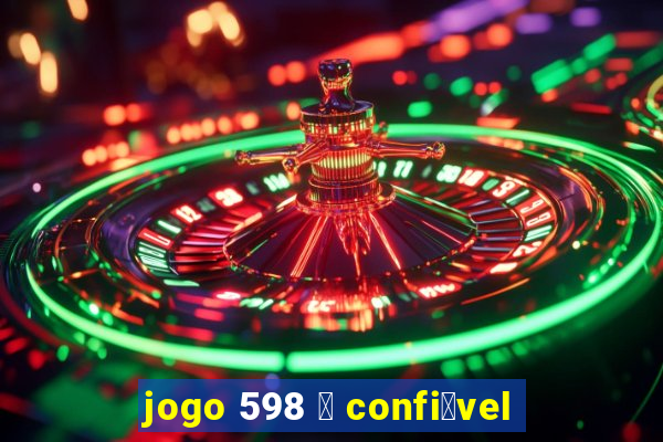 jogo 598 茅 confi谩vel