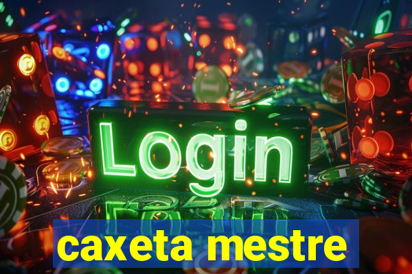 caxeta mestre