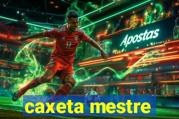 caxeta mestre