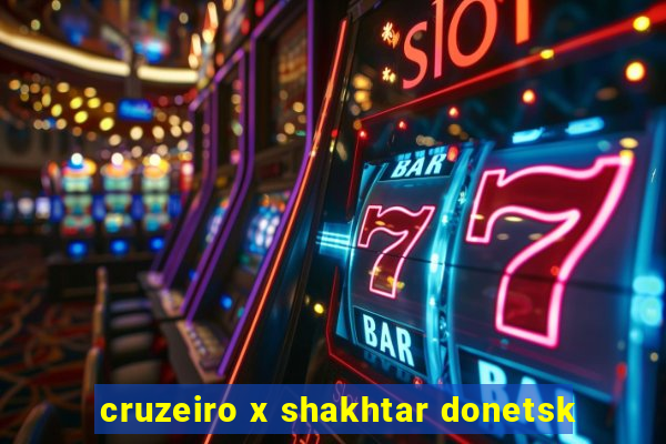 cruzeiro x shakhtar donetsk