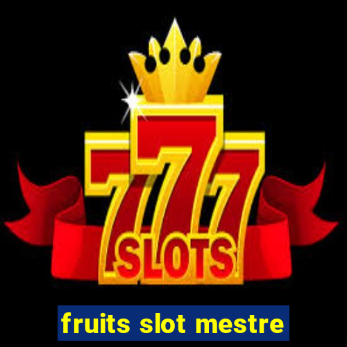 fruits slot mestre