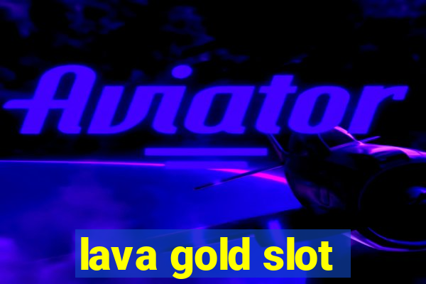 lava gold slot