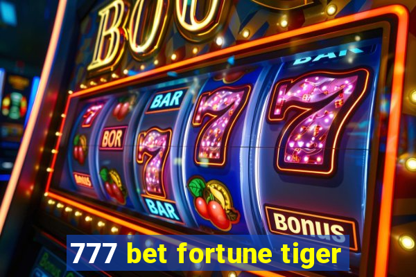 777 bet fortune tiger