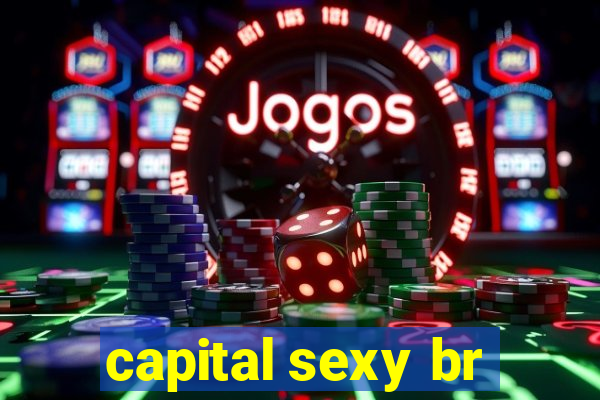 capital sexy br