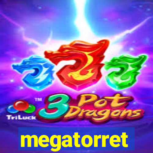 megatorret