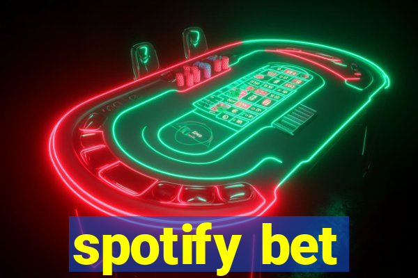 spotify bet