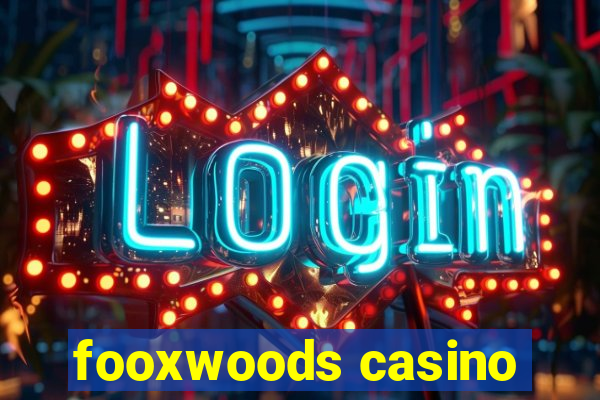 fooxwoods casino