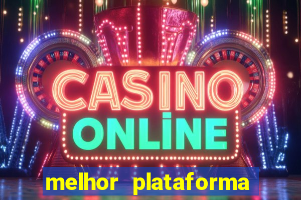 melhor plataforma de jogos cassino