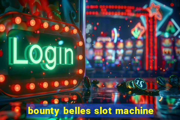 bounty belles slot machine