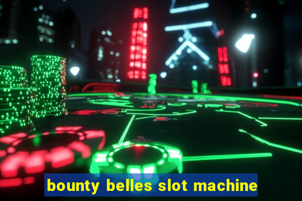 bounty belles slot machine