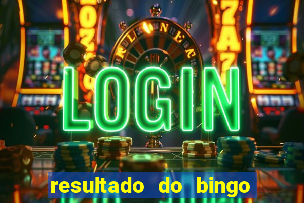 resultado do bingo de hoje