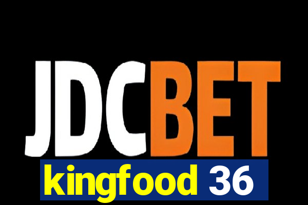 kingfood 36