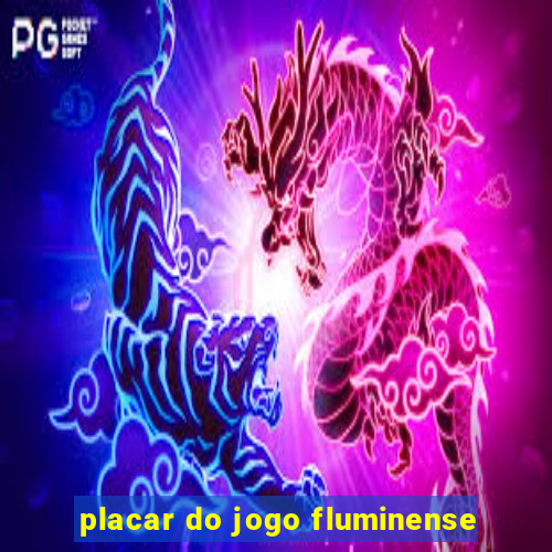 placar do jogo fluminense