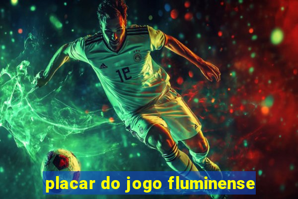 placar do jogo fluminense