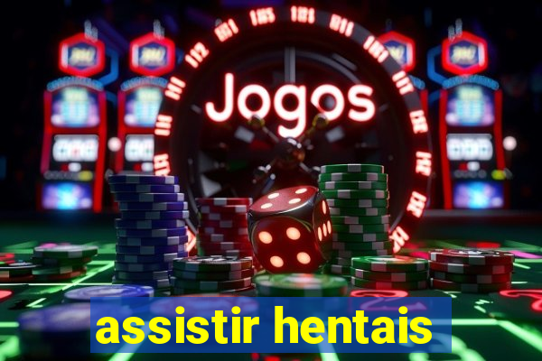 assistir hentais