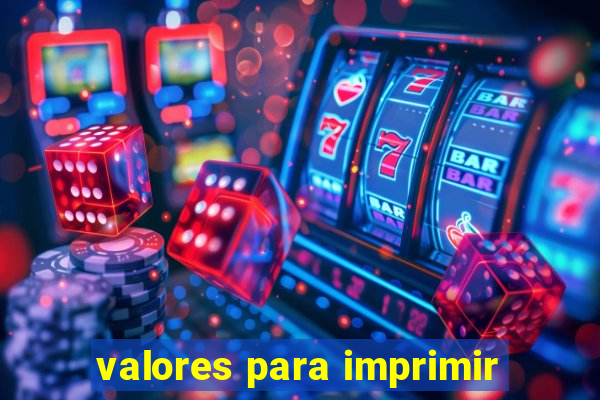 valores para imprimir