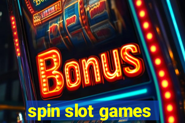 spin slot games