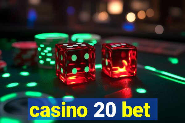 casino 20 bet