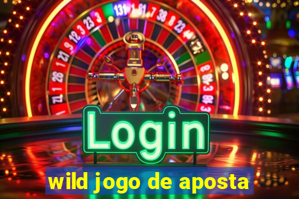 wild jogo de aposta