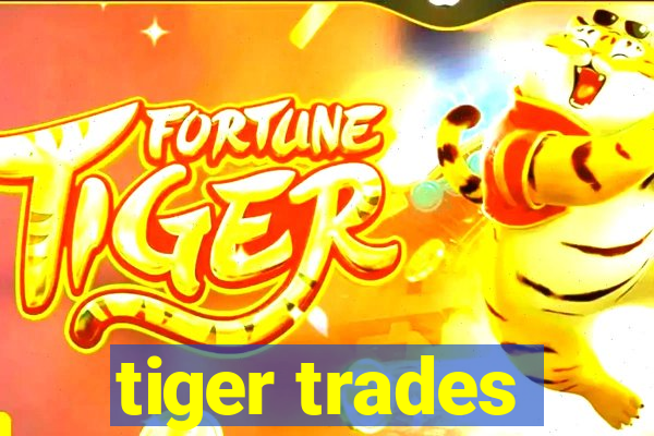 tiger trades