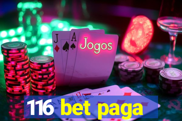 116 bet paga