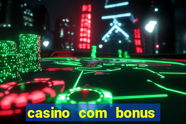 casino com bonus de registo