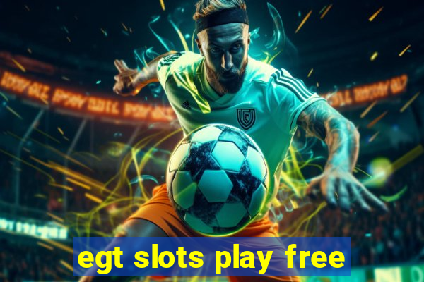 egt slots play free