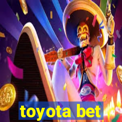 toyota bet